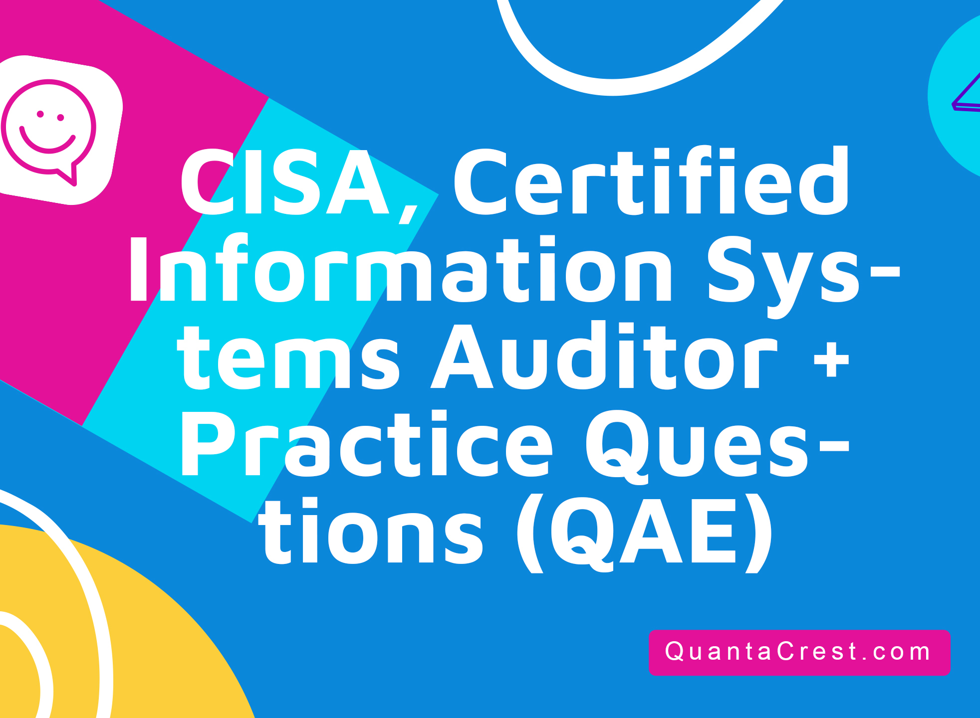 CISA®, Certified Information Systems Auditor® + Practice Questions (QAE)